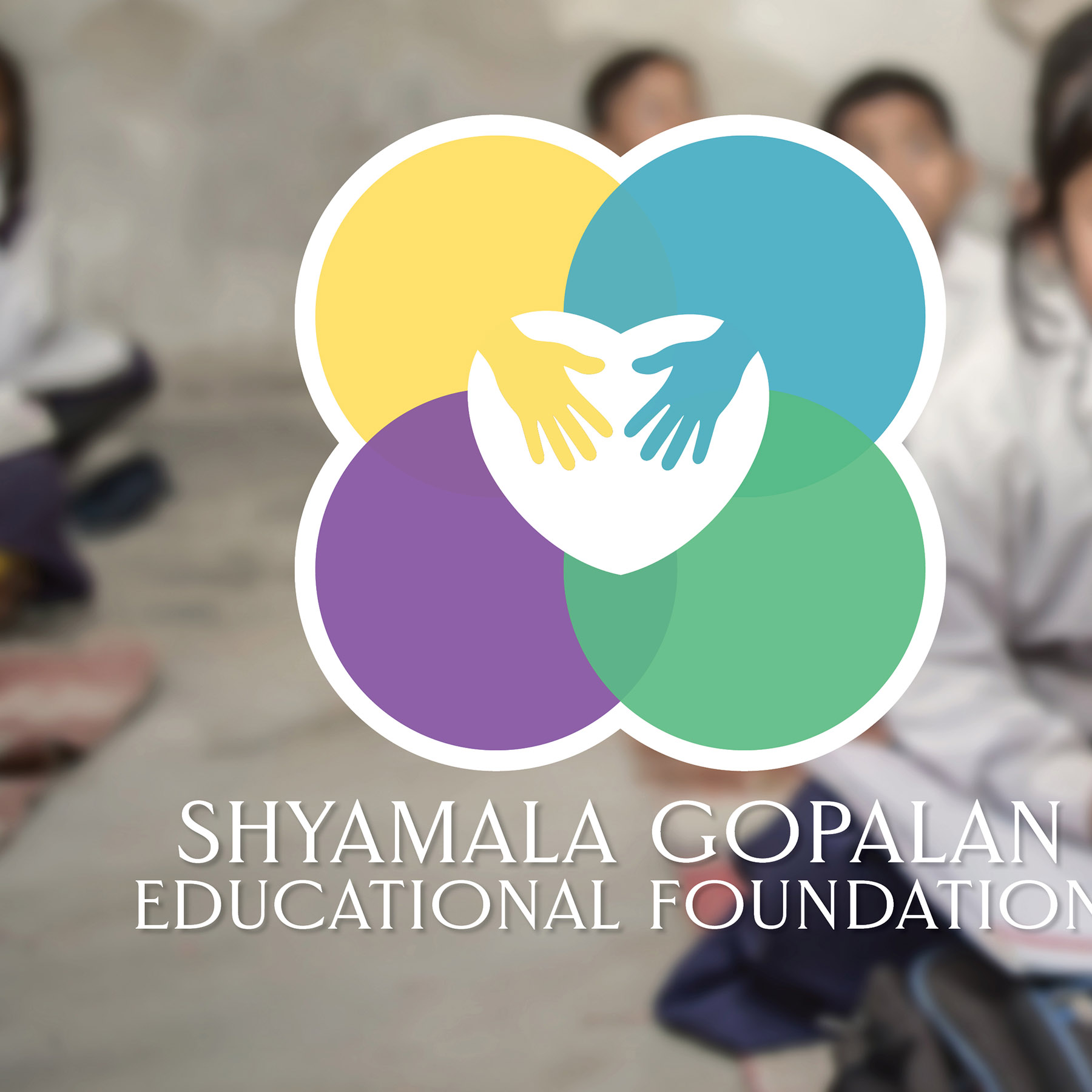 SHYAMALA GOPALAN EDUCATIONAL FOUNDATION